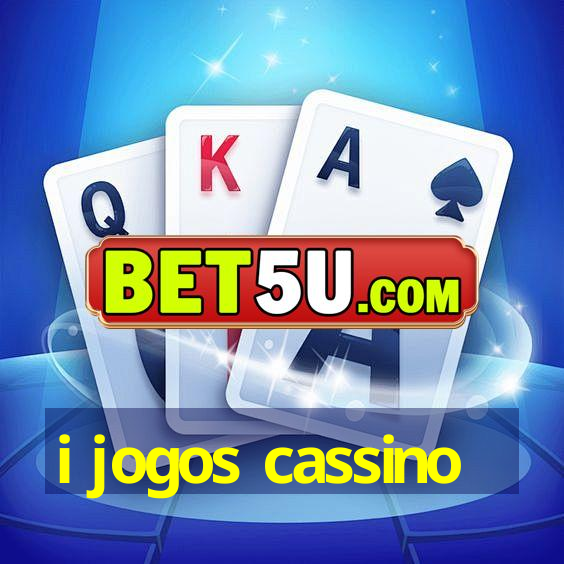 i jogos cassino