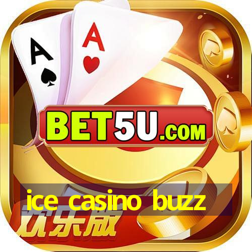 ice casino buzz