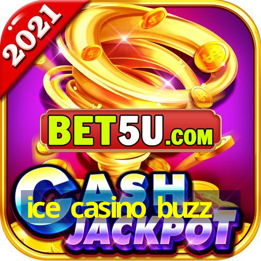 ice casino buzz