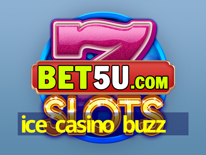 ice casino buzz