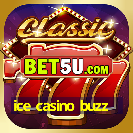 ice casino buzz