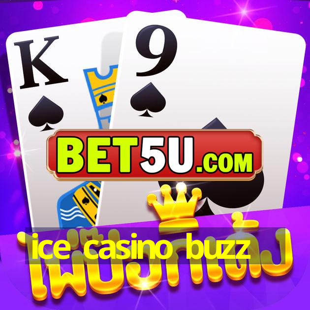 ice casino buzz