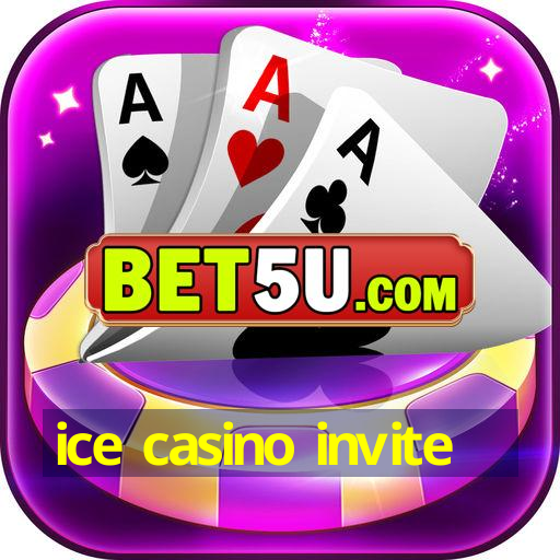 ice casino invite