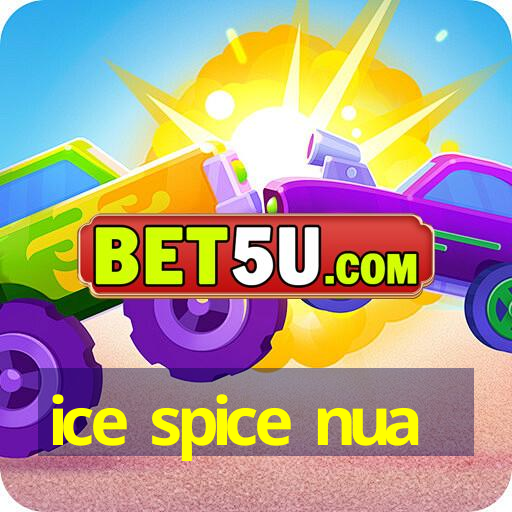 ice spice nua