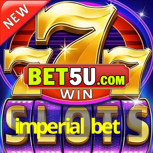 imperial bet