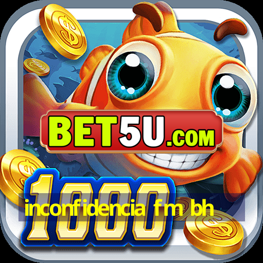 inconfidencia fm bh