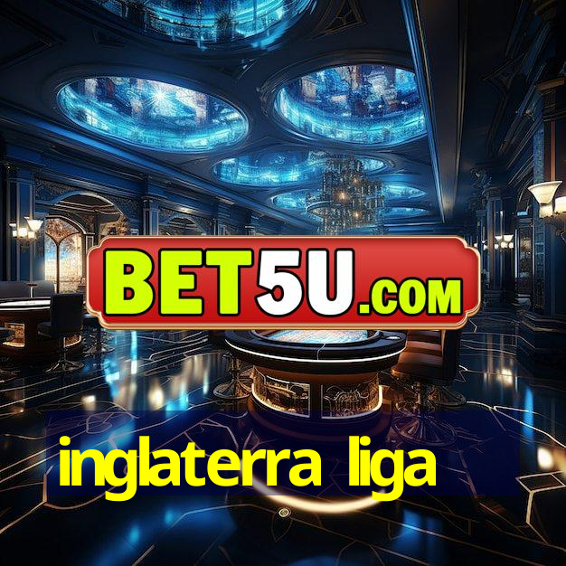 inglaterra liga