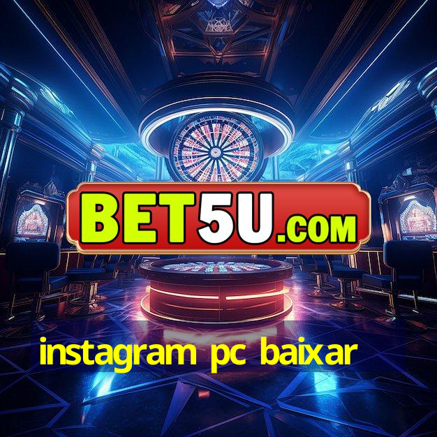 instagram pc baixar