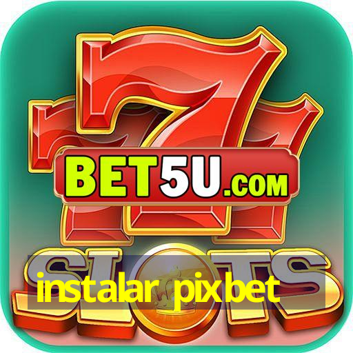 instalar pixbet