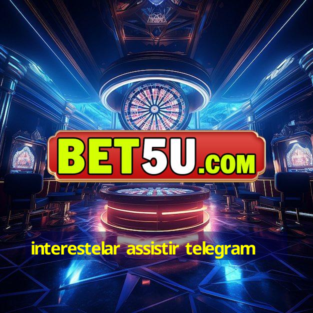 interestelar assistir telegram