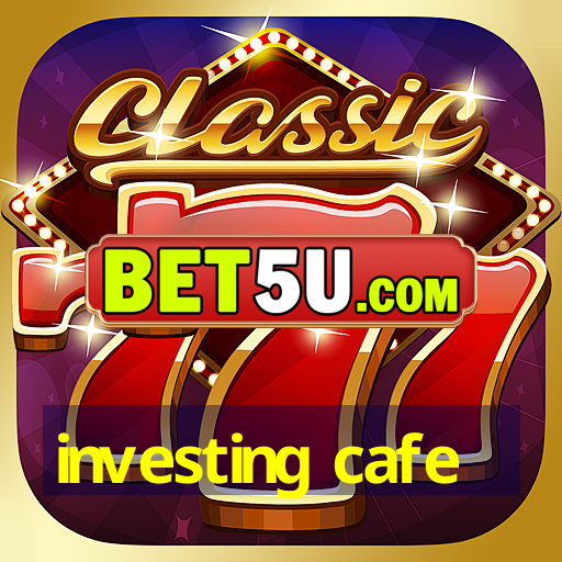 investing cafe