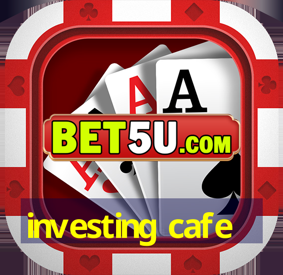 investing cafe