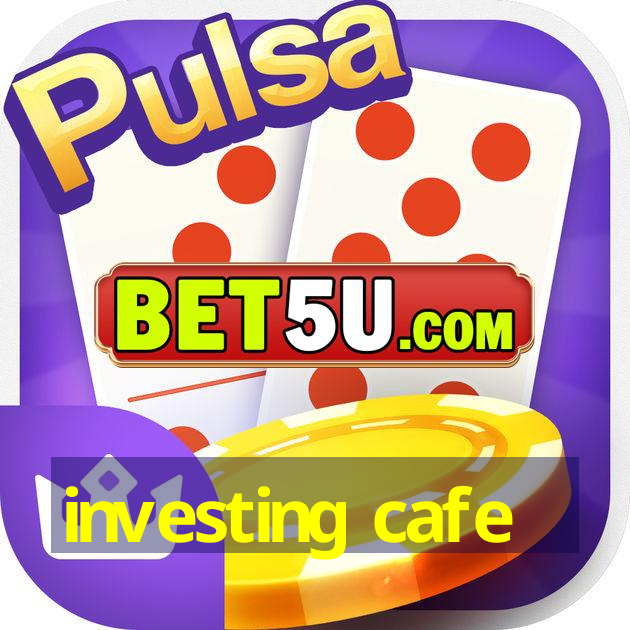 investing cafe