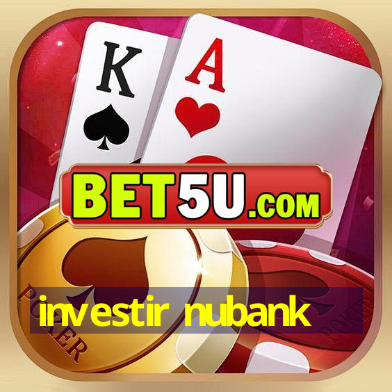 investir nubank