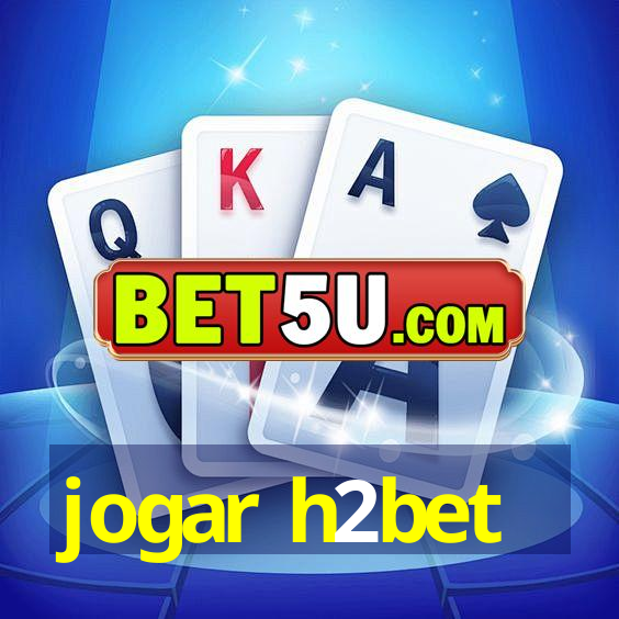 jogar h2bet