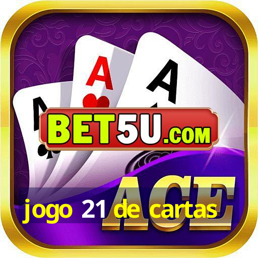 jogo 21 de cartas