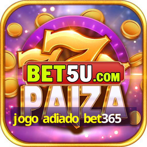 jogo adiado bet365