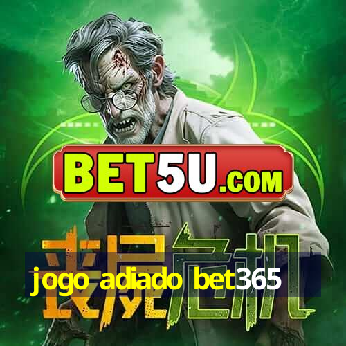 jogo adiado bet365