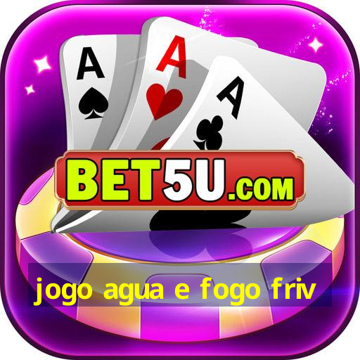 jogo agua e fogo friv