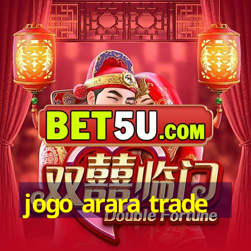 jogo arara trade