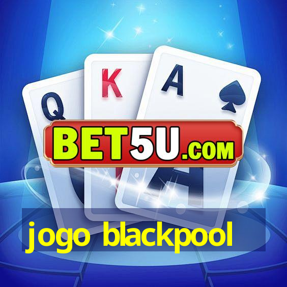 jogo blackpool