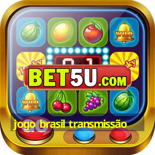 jogo brasil transmissão