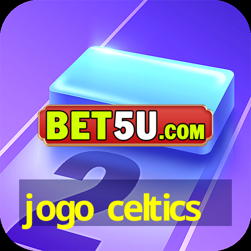 jogo celtics