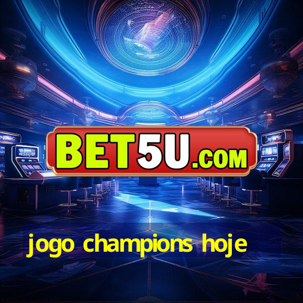 jogo champions hoje