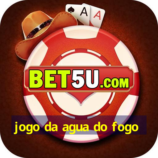 jogo da agua do fogo