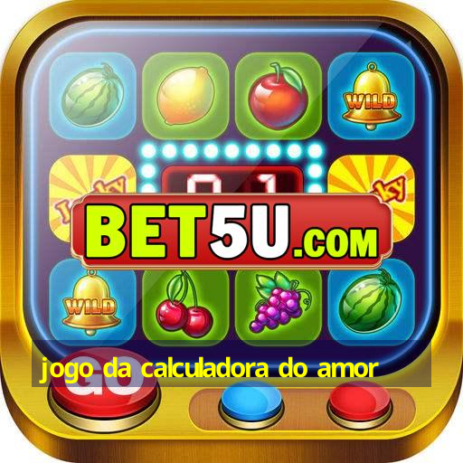 jogo da calculadora do amor