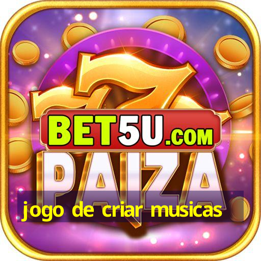 jogo de criar musicas