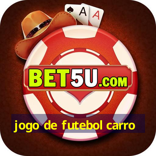 jogo de futebol carro