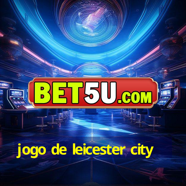 jogo de leicester city