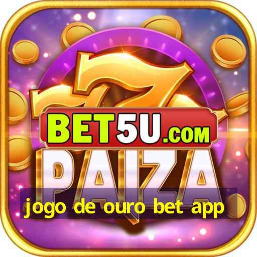 jogo de ouro bet app