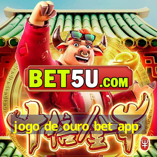 jogo de ouro bet app