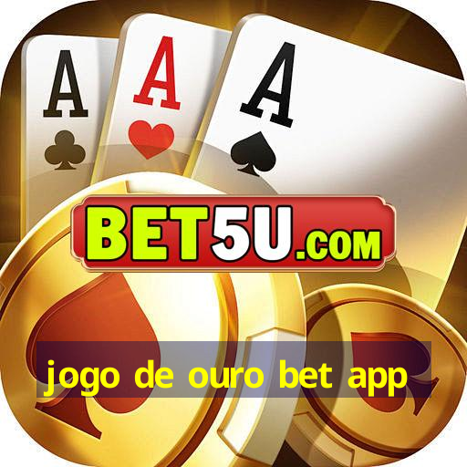 jogo de ouro bet app