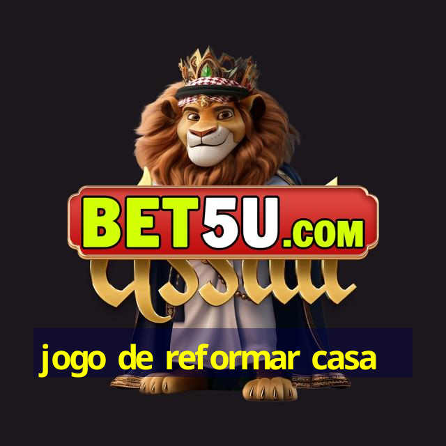 jogo de reformar casa