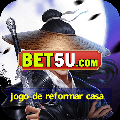 jogo de reformar casa