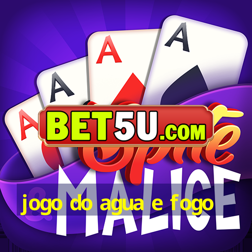 jogo do agua e fogo