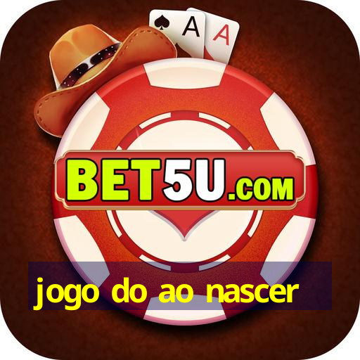 jogo do ao nascer