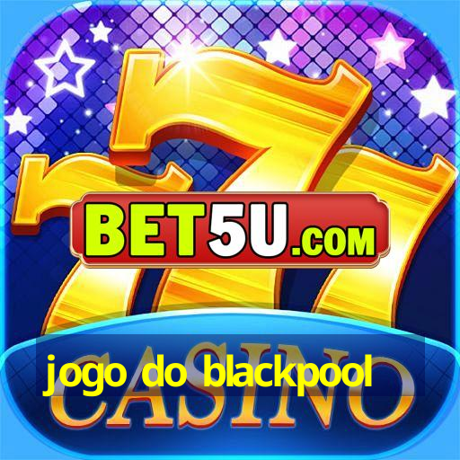 jogo do blackpool