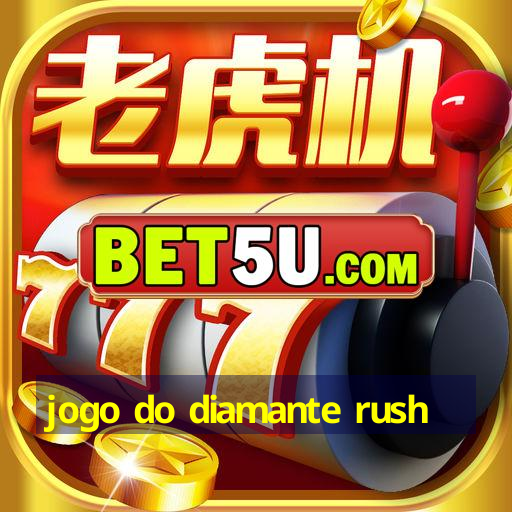 jogo do diamante rush