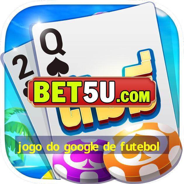 jogo do google de futebol