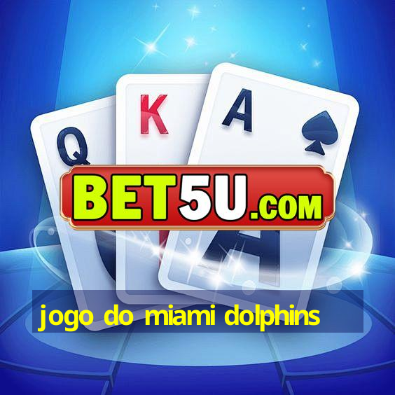 jogo do miami dolphins