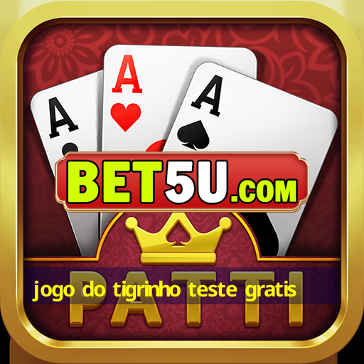 jogo do tigrinho teste gratis