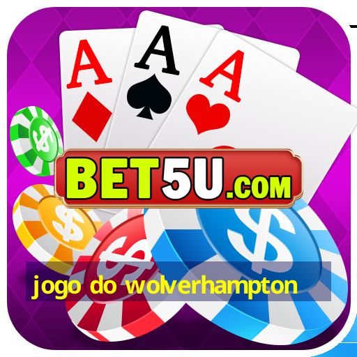 jogo do wolverhampton