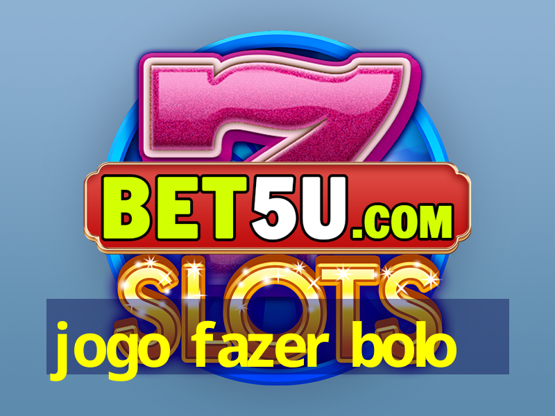 jogo fazer bolo