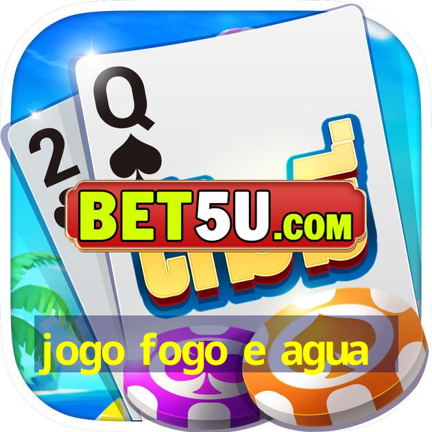 jogo fogo e agua