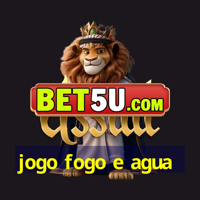 jogo fogo e agua