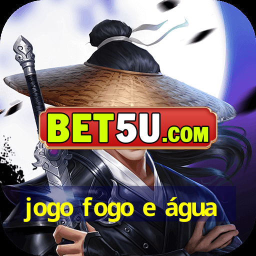 jogo fogo e água